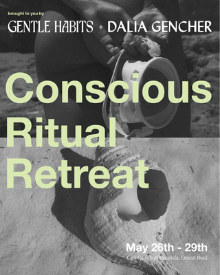 Conscious Ritual Retreat - May 26th-28th